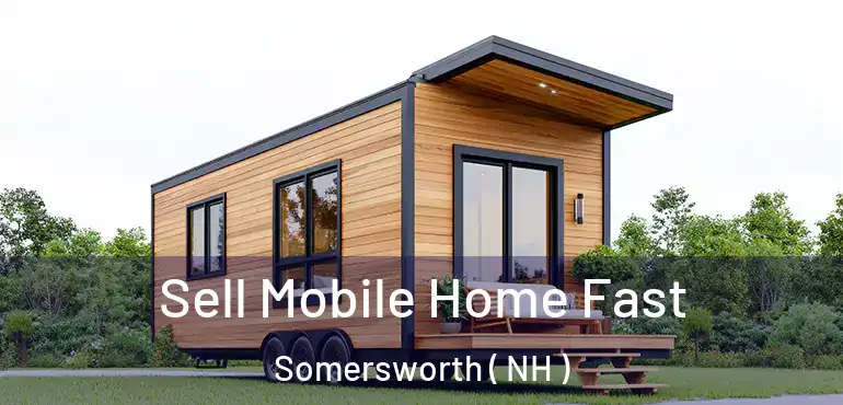  Sell Mobile Home Fast Somersworth ( NH )