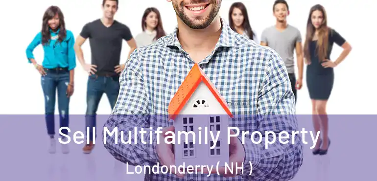  Sell Multifamily Property Londonderry ( NH )