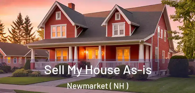  Sell My House As-is Newmarket ( NH )