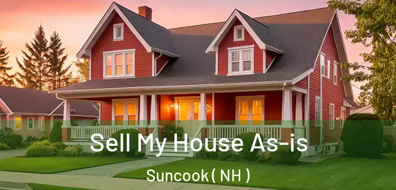 Sell My House As-is Suncook ( NH )