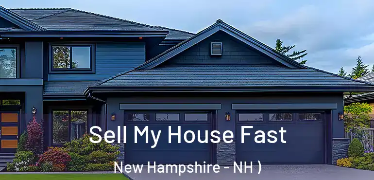  Sell My House Fast New Hampshire - NH )