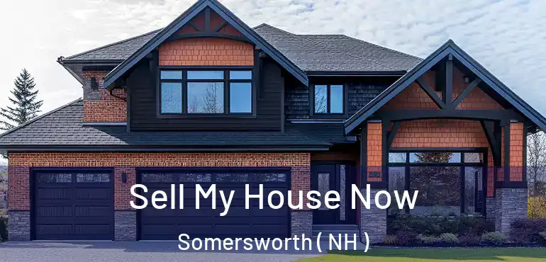 Sell My House Now Somersworth ( NH )