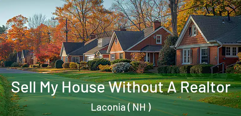 Sell My House Without A Realtor Laconia ( NH )