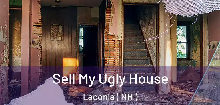Sell My Ugly House Laconia ( NH )