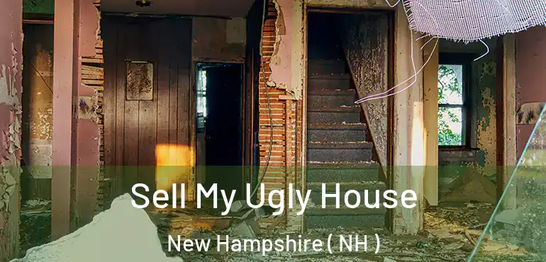  Sell My Ugly House New Hampshire ( NH )