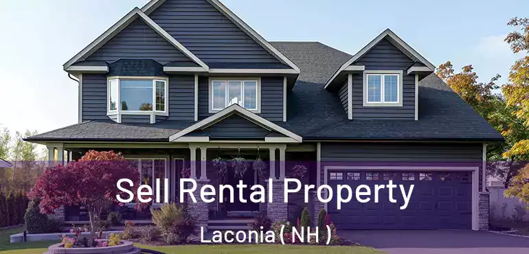 Sell Rental Property Laconia ( NH )