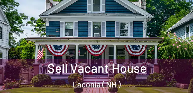  Sell Vacant House Laconia ( NH )
