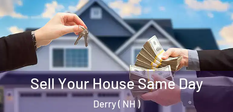  Sell Your House Same Day Derry ( NH )