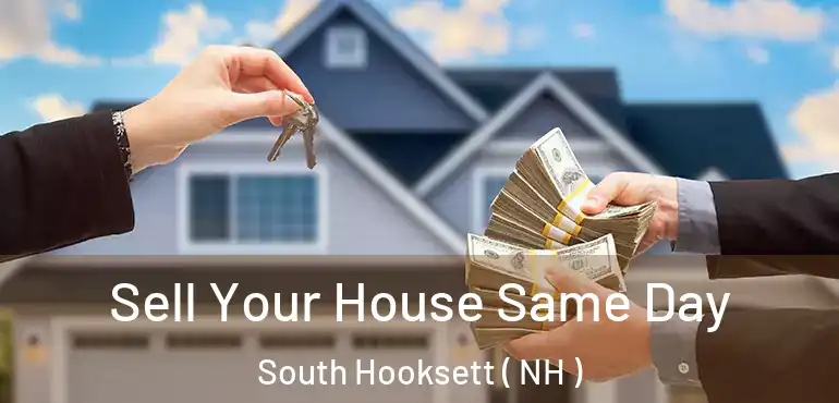 Sell Your House Same Day South Hooksett ( NH )