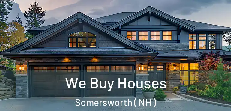 We Buy Houses Somersworth ( NH )