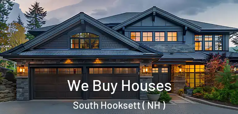 We Buy Houses South Hooksett ( NH )