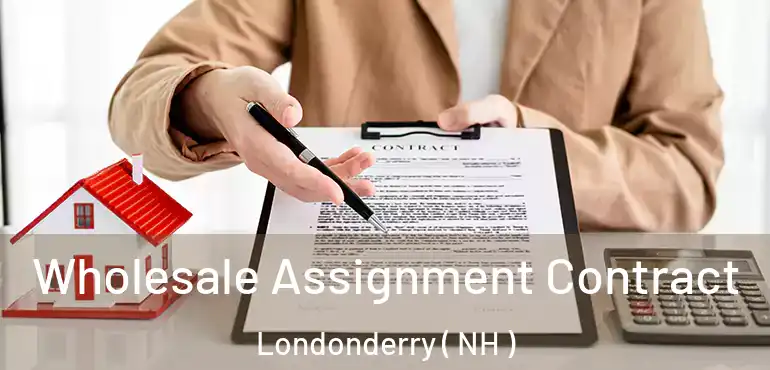 Wholesale Assignment Contract Londonderry ( NH )