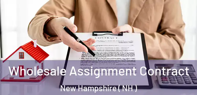  Wholesale Assignment Contract New Hampshire ( NH )