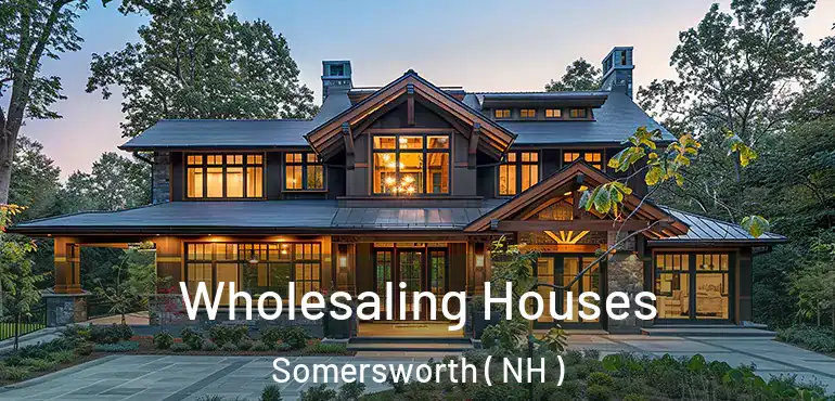 Wholesaling Houses Somersworth ( NH )