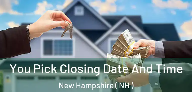 You Pick Closing Date And Time New Hampshire ( NH )